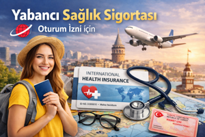 Yabancılar Özel Sağlık Sigortası